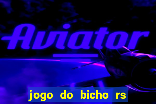 jogo do bicho rs resultado certo de hoje 14h 18h rj hoje